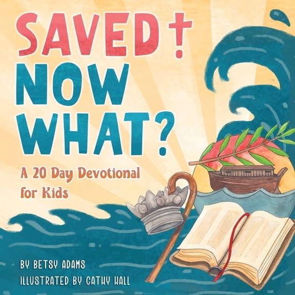 Saved! Now What?, (Paperback)