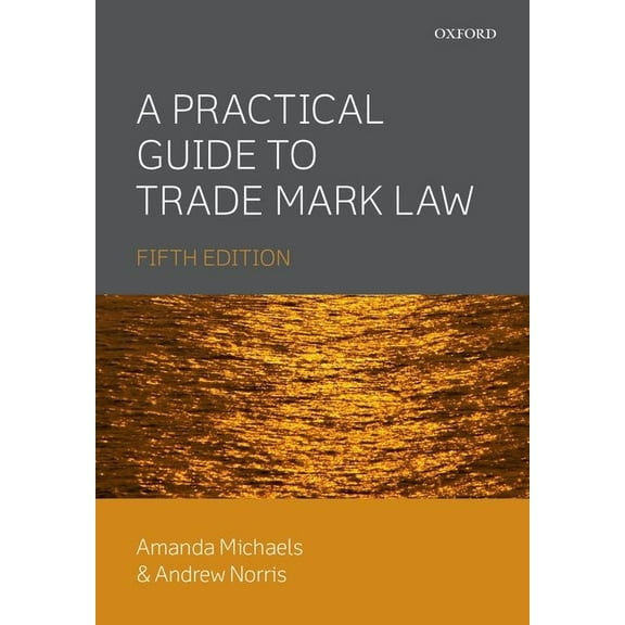 A Practical Guide to Trade Mark Law, (Paperback)