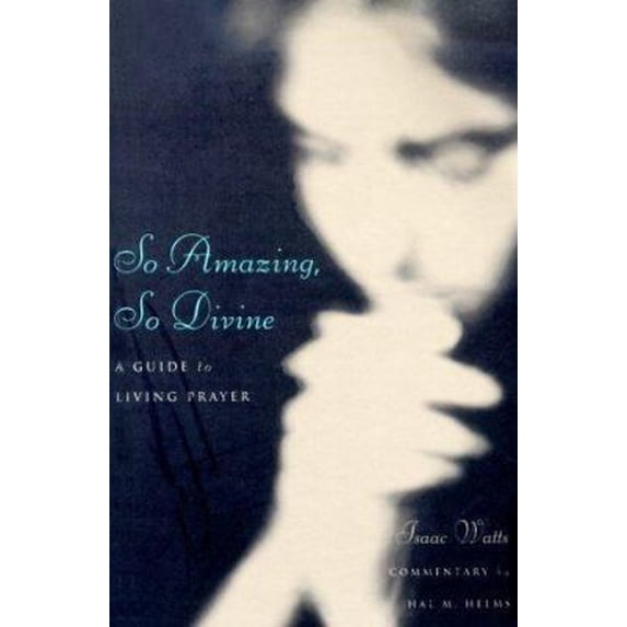 Pre-Owned So Amazing, So Divine: A Guide to Living Prayer (Paperback) 1557251827 9781557251824