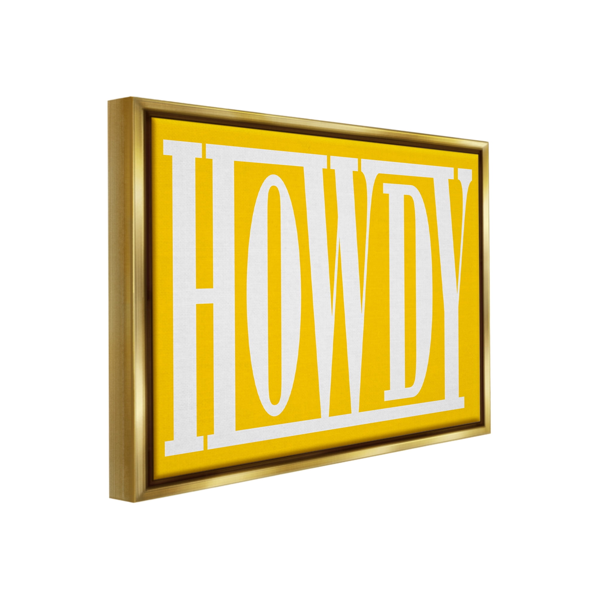 Stupell Industries Howdy Phrase on Yellow Typography Painting Gold Floater Framed Canvas Art Print Wall Art, 21 x 17