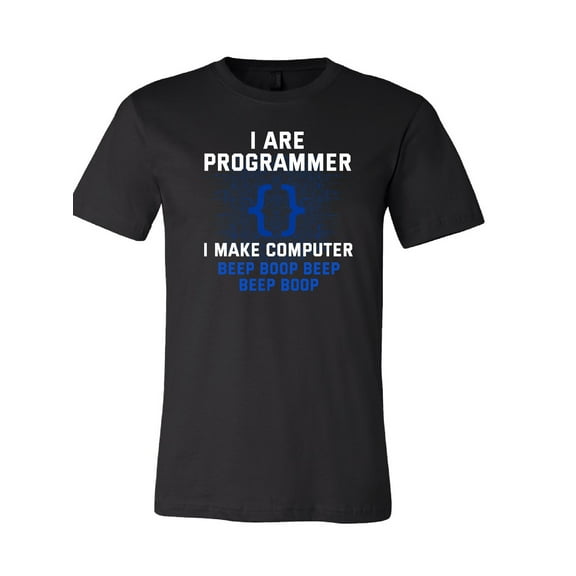 I Are Programmer I Make Computer T-Shirt