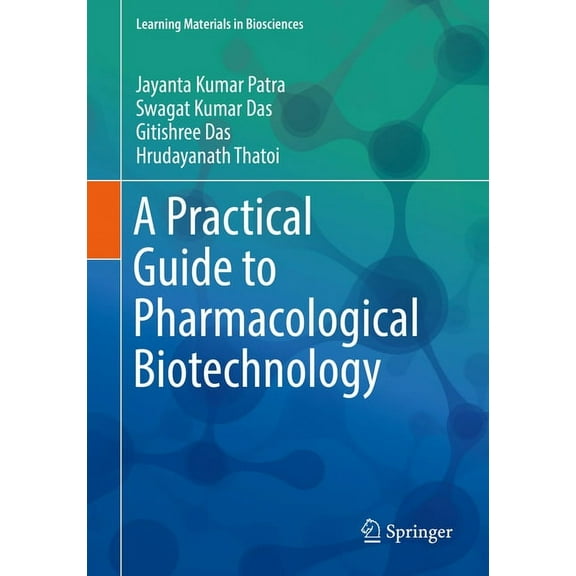 Learning Materials in Biosciences A Practical Guide to Pharmacological Biotechnology, (Paperback)