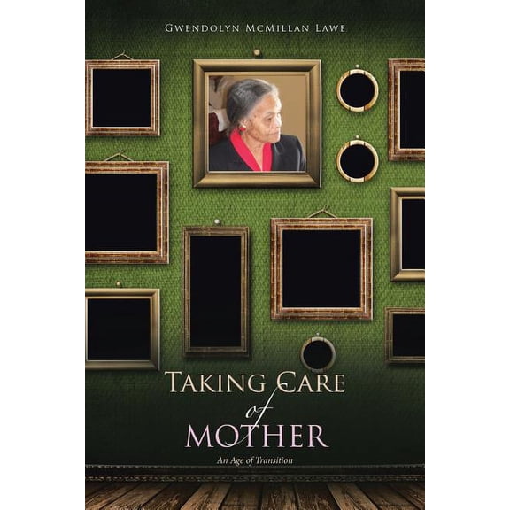 Taking Care of Mother: An Age of Transition (Paperback)