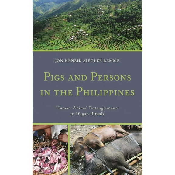 Pigs and Persons in the Philippines: Human-Animal Entanglements in Ifugao Rituals, (Hardcover)