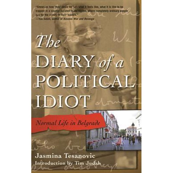 Pre-Owned The Diary of a Political Idiot: Normal Life in Belgrade (Paperback) 1573441147 9781573441148