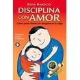 thumbnail image 1 of Pre-Owned Disciplina con amor: Cómo poner límites sin ahogarse en la culpa (Spanish Edition) (Paperback) 6079346141 9786079346140, 1 of 1