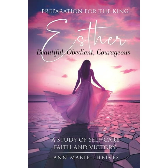 Preparation for the King: Esther - A Study Of Self-Care, Faith and Victory, (Paperback)