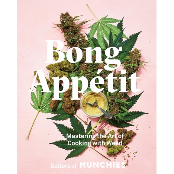 Pre-Owned Bong Appétit: Mastering the Art of Cooking with Weed [A Cookbook] (Hardcover) 0399580107 9780399580109