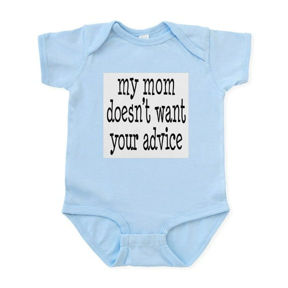 CafePress - My Mom Doesn't Want Your Advice Infant Bodysuit - Baby Light Bodysuit, Size Newborn - 24 Months