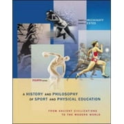 A History and Philosophy of Sport and Physical Education: From Ancient Civilizations to the Modern World [Paperback - Used]