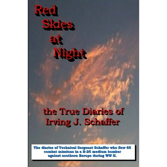Red Skies At Night, The True Diaries of Irving J. Schaffer, (Paperback)
