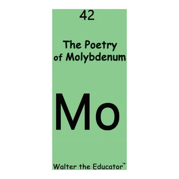 Chemical Element Poetry Book The Poetry of Molybdenum, (Paperback)