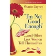 thumbnail image 2 of "I'm Not Good Enough"...and Other Lies Women Tell Themselves (Paperback), 2 of 2