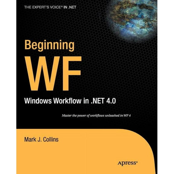 Expert's Voice in .NET Beginning WF: Windows Workflow in .Net 4.0, (Paperback)