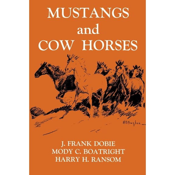 Publications of the Texas Folklore Socie Mustangs and Cow Horses, Book 16, (Paperback)