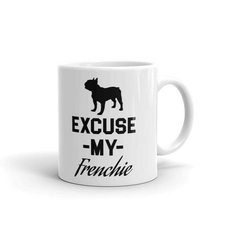 

Excuse My Frenchie Bull Dog Coffee Tea Ceramic Mug Office Work Cup Gift 15 oz