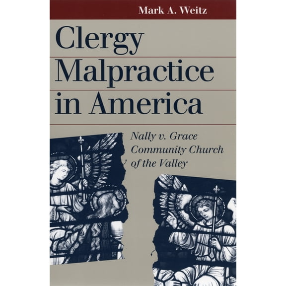 Landmark Law Cases & American Society Clergy Malpractice in America: Nally v. Grace Community Church of the Valley, (Paperback)