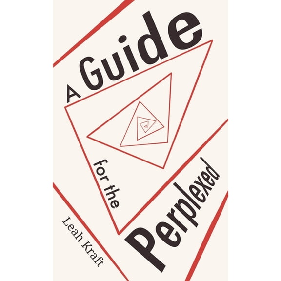 A Guide for the Perplexed: A Practical Guidebook for Creating Meaning in the Present Day, (Paperback)