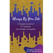 Always by Your Side: Always By Your Side: A Journal of 75 Guided Treasures from Daddy to Daughter (Hardcover)