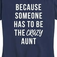 thumbnail image 3 of Instant Message - Someone Has To Be The Crazy Aunt - Women's Short Sleeve Graphic T-Shirt, 3 of 6