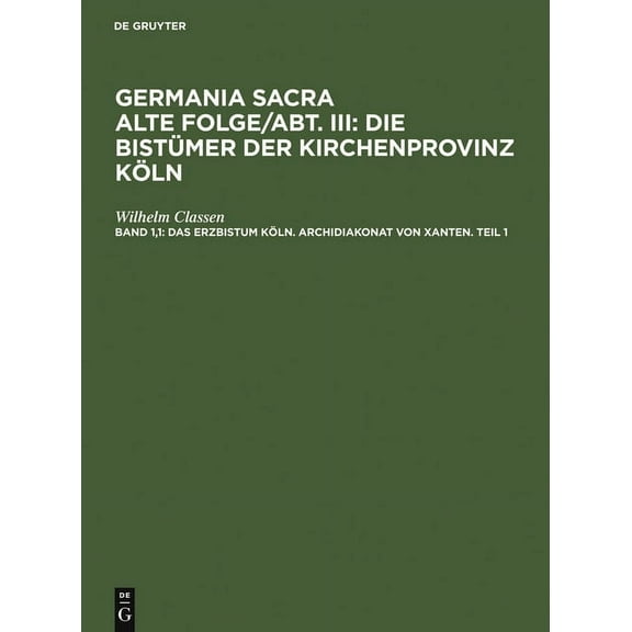 Das Erzbistum Köln. Archidiakonat von Xanten. Teil 1 (Hardcover)