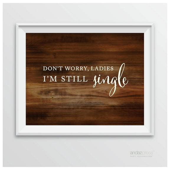 Don't Worry Ladies, I'm Still Single Rustic Wood Wedding Party Signs