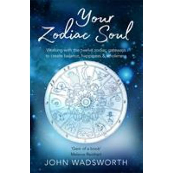 Pre-Owned Your Zodiac Soul: Working with the Twelve Zodiac Gateways to Create Balance, Happiness & Wholeness (Paperback) 184188281X 9781841882819