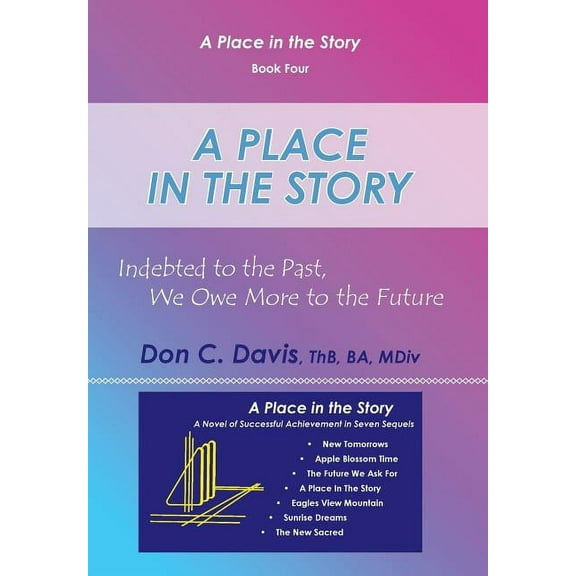 A Place in the Story : Indebted to the Past, We Owe More to the Future (Hardcover)