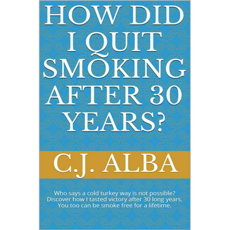 How Did I Quit Smoking After 30 Years? - eBook