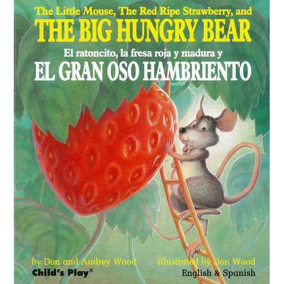 The Little Mouse, the Red Ripe Strawberry, and the Big Hungry Bear/El Ratoncito, La Fresa Roja y Madura y El Gran Oso Hambriento (Board book)