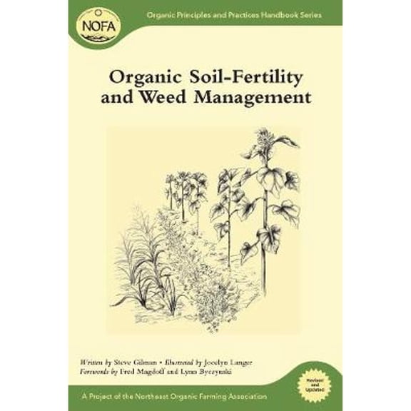 Organic Soil-Fertility and Organic Weed Management (Revised and Updated) (Paperback) by Steve Gilman