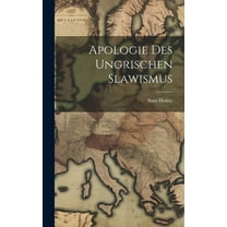 Apologie Des Ungrischen Slawismus (Hardcover)