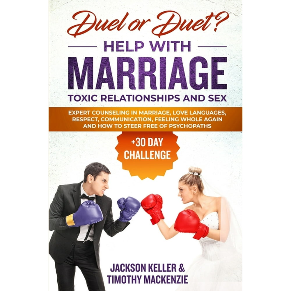 Duel or Duet? : Help with Marriage, Toxic Relationships Duel or Duet? : Help with Marriage, Toxic Relationships