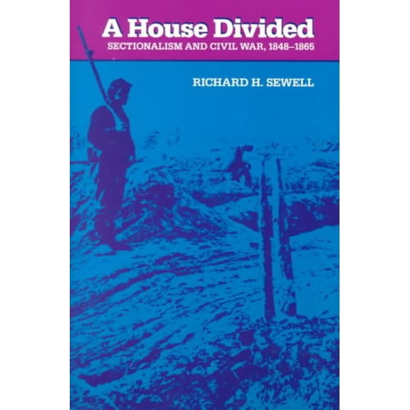 Pre-Owned A House Divided: Sectionalism and Civil War, 1848-1865 (Paperback) 0801835321 9780801835322