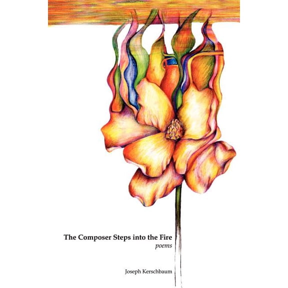 The Composer Steps into the Fire (Paperback) by Joseph Kerschbaum