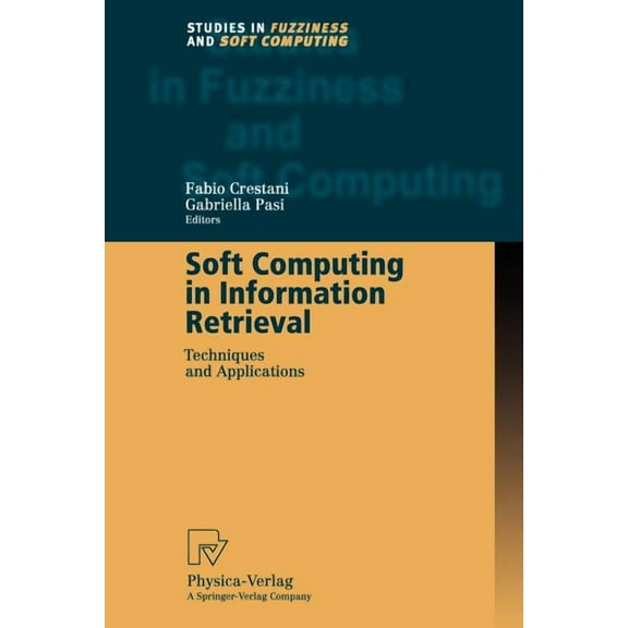 Studies in Fuzziness and Soft Computing Soft Computing in Information Retrieval: Techniques and Applications, Book 50, (Paperback)