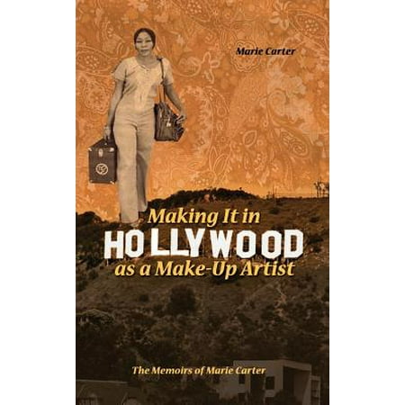 Making It in Hollywood as a Make-Up Artist : The Memoirs of Marie