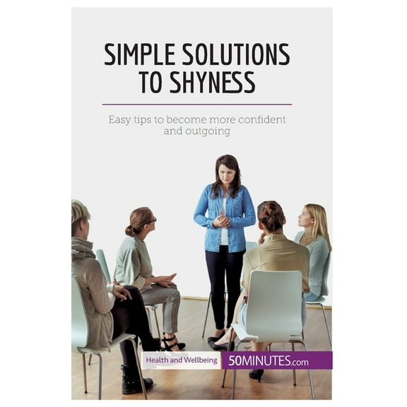 Simple Solutions to Shyness: Easy tips to become more confident and outgoing, (Paperback)