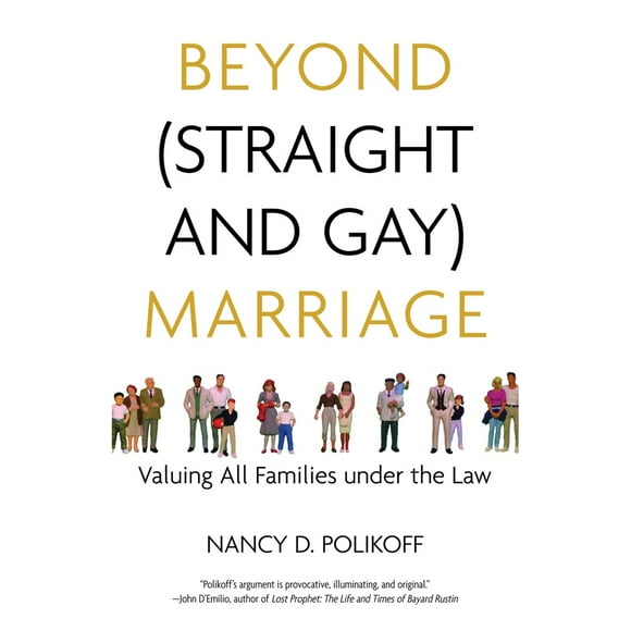 Pre-Owned Beyond (Straight and Gay) Marriage: Valuing All Families Under the Law (Paperback) 0807044334 9780807044339