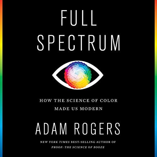 Pre-Owned Full Spectrum: How the Science of Color Made Us Modern (Audiobook)