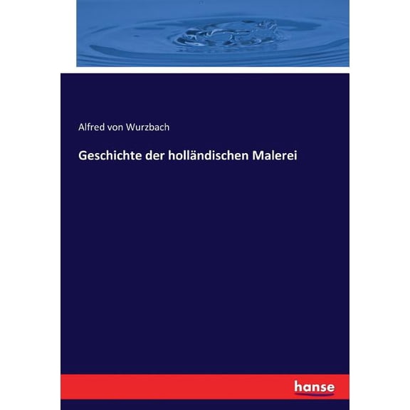 Geschichte der holländischen Malerei, (Paperback)