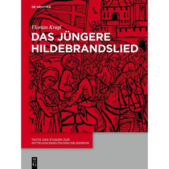 Texte Und Studien Zur Mittelhochdeutsche Das JÃ¼ngere Hildebrandslied: SÃ¤mtliche Hochdeutschen, Niederdeutschen, Jiddischen, NiederlÃ¤ndischen Und DÃ¤nischen Fassun, Book 14, (Hardcover)