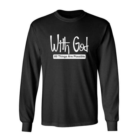 With God All Things Are Possible Sarcastic Novelty Gift Idea Adult Humor Funny Men's Long Sleeve Shirts