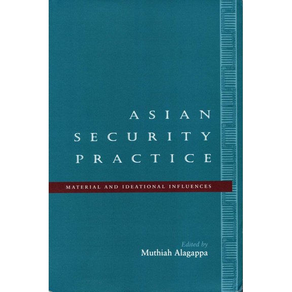 Asian Security Practice: Material and Ideational Influences, (Paperback)