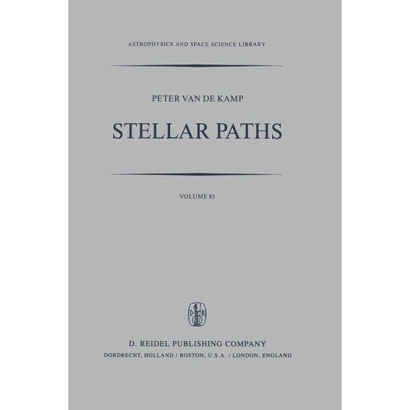 Astrophysics and Space Science Library Stellar Paths: Photographic Astrometry with Long-Focus Instruments, Book 85, (Paperback)