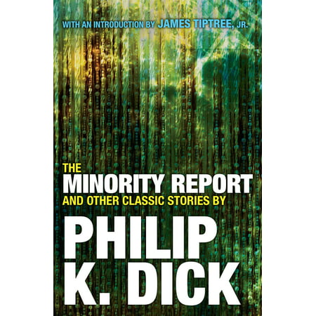 The Minority Report and Other Classic Stories By Philip K. (Best Philip K Dick Novels)
