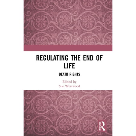 Regulating the End of Life: Death Rights (Hardcover)