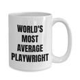 thumbnail image 4 of Playwright Mug - Coffee Cup - World's Most Average Playwright- Playwright Gifts, 4 of 4