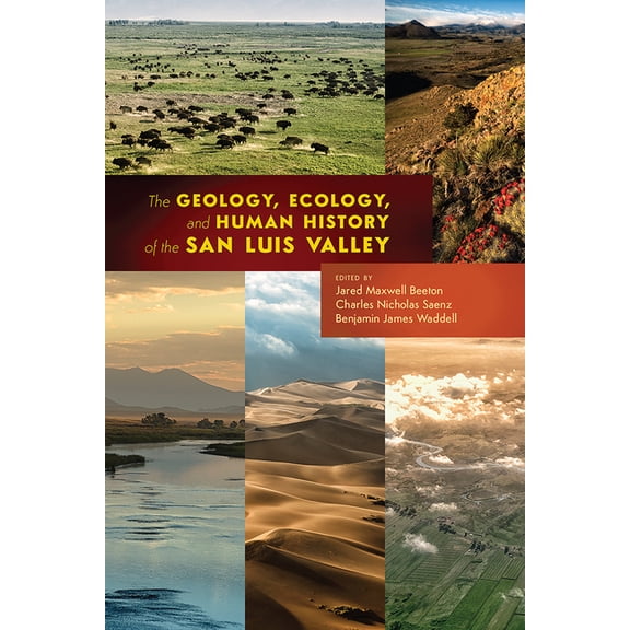 The Geology, Ecology, and Human History of the San Luis Valley (Hardcover)