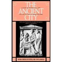 The Ancient City: A Study on the Religion, Laws, and Institutions of Greece and Rome, (Paperback)